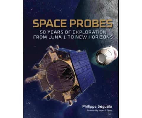 SPACE PROBES. 50 YEARS OF EXPLORATION FROM LUNA 1 TO NEW HORIZONS
