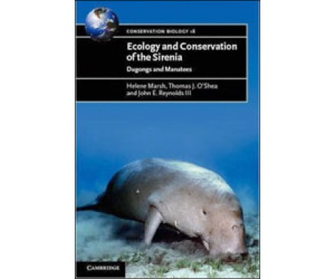 ECOLOGY AND CONSERVATION OF THE SIRENIA. DUGONGS AND MANATEES
