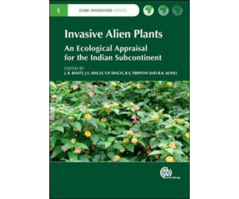 INVASIVE ALIEN PLANTS. AN ECOLOGICAL APPRAISAL FOR THE INDIAN SUBCONTINENT