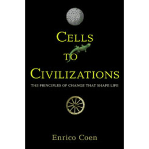 CELLS TO CIVILIZATIONS. THE PRINCIPLES OF CHANGE THAT SHAPE LIFE