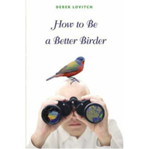 HOW TO BE A BETTER BIRDER