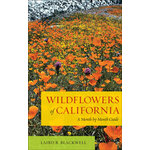 WILDFLOWERS OF CALIFORNIA. A MONTH-BY-MONTH GUIDE
