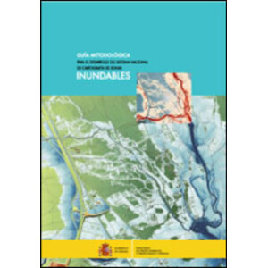 GUÍA METODOLÓGICA PARA EL DESARROLLO DEL SISTEMA NACIONAL DE CARTOGRAFÍA DE ZONAS INUNDABLES