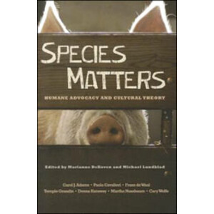 SPECIES MATTERS. HUMANE ADVOCACY AND CULTURAL THEORY
