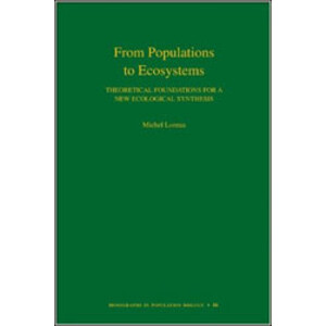 FROM POPULATIONS TO ECOSYSTEMS: THEORETICAL FOUNDATIONS FOR A NEW ECOLOGICAL SYNTHESIS