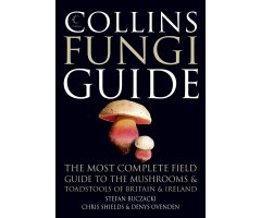 COLLINS FUNGI GUIDE. THE MOST COMPLETE FIELD GUIDE TO THE MUSHROOMS AND TOADSTOOLS OF BRITAIN AND EUROPE