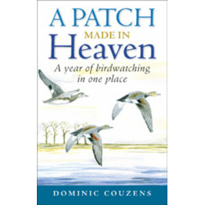A PATCH MADE IN HEAVEN: A YEAR OF BIRDWATCHING IN ONE PLACE