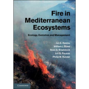 FIRE IN MEDITERRANEAN ECOSYSTEMS. ECOLOGY, EVOLUTION AND MANAGEMENT