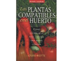 LAS PLANTAS COMPATIBLES EN EL HUERTO. CÓMO COMBINARLAS PARA OBTENER UNA BUENA COSECHA