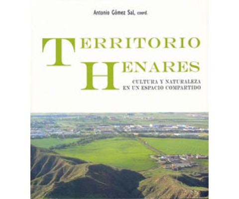 TERRITORIO HENARES. CULTURA Y NATURALEZA EN UN ESPACIO COMPARTIDO