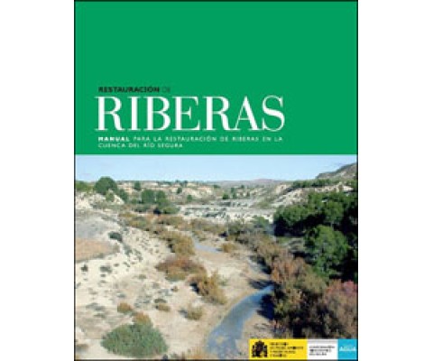 RESTAURACIÓN DE RIBERAS. MANUAL PARA LA RESTAURACIÓN DE RIBERAS EN LA CUENCA DEL RÍO SEGURA