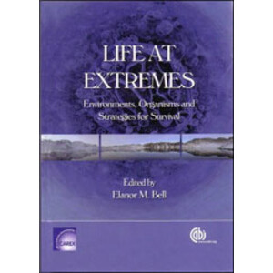 LIFE AT EXTREMES. ENVIRONMENTS, ORGANISMS AND STRATEGIES FOR SURVIVAL