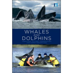 WHALES AND DOLPHINS. COGNITION, CULTURE, CONSERVATION AND HUMAN PERCEPTIONS