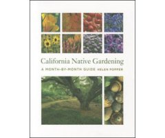 CALIFORNIA NATIVE GARDENING. A MONTH-BY-MONTH GUIDE
