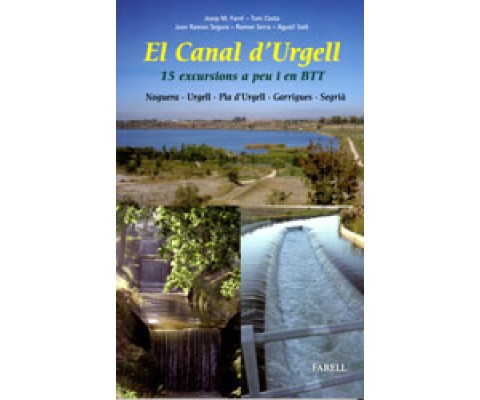 EL CANAL D'URGELL. 15 EXCURSIONS A PEU I EN BTT