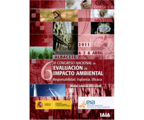 VI CONGRESO NACIONAL DE EVALUACIÓN DE IMPACTO AMBIENTAL. RESPONSABILIDAD. VIGILANCIA. EFICACIA