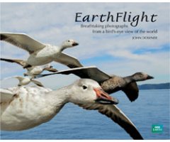 EARTH FLIGHT. BREATHTAKING PHOTOGRAPHS FROM A BIRD\'S-EYE VIEW OF THE WORLD