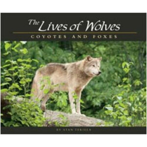 THE LIVES OF WOLVES, COYOTES AND FOXES