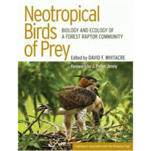NEOTROPICAL BIRDS OF PREY. BIOLOGY AND ECOLOGY OF A FOREST RAPTOR COMMUNITY