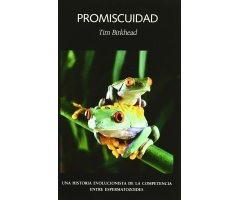 PROMISCUIDAD. UNA HISTORIA EVOLUCIONISTA DE LA COMPETENCIA ENTRE ESPERMATOZOIDES 