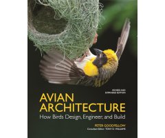 AVIAN ARCHITECTURE. HOW BIRDS DESIGN, ENGINEER, AND BUILD