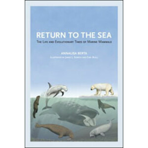RETURN TO THE SEA. THE LIFE AND EVOLUTIONARY TIMES OF MARINE MAMMALS