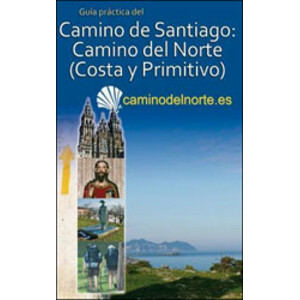 GUÍA PRÁCTICA DEL CAMINO DE SANTIAGO. CAMINO DEL NORTE (COSTA Y PRIMITIVO)