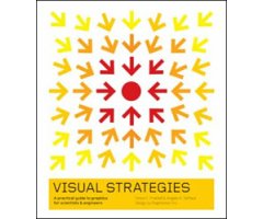 VISUAL STRATEGIES. A PRACTICAL GUIDE TO GRAPHICS FOR SCIENTISTS AND ENGINEERS