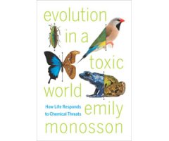 EVOLUTION IN A TOXIC WORLD. HOW LIFE RESPOND TO CHEMICAL THREATS