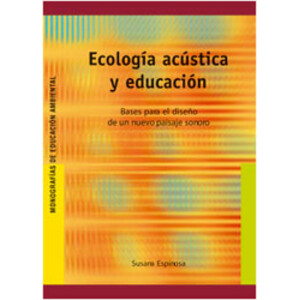 ECOLOGÍA ACÚSTICA Y EDUCACIÓN. BASES PARA EL DISEÑO DE UN NUEVO PAISAJE SONORO