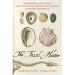 THE FOSSIL HUNTER. DINOSAURS, EVOLUTION, AND THE WOMAN WHOSE DISCOVERIES CHANGED THE WORLD