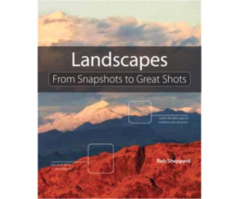 LANDSCAPE PHOTOGRAPHY. FROM SNAPSHOTS TO GREAT SHOTS