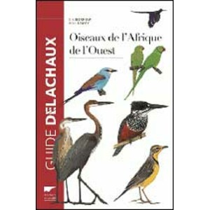 OISEAUX DE L'AFRIQUE DE L'OUEST. GUIDE DELACHAUX