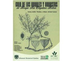GUIA DE LOS ARBOLES Y ARBUSTOS DEL BOSQUE SECO CHIQUITANO, BOLIVIA                                                                                    