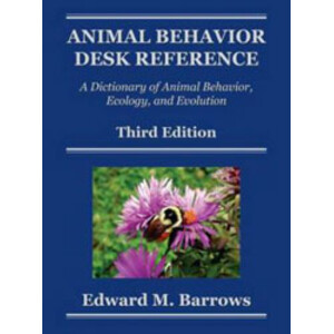 ANIMAL BEHAVIOR DESK REFERENCE: A DICTIONARY OF ANIMAL BEHAVIOR, ECOLOGY AND EVOLUTION