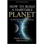 HOW TO BUILD A HABITABLE PLANET. THE STORY OF EARTH FROM THE BIG BANG TO HUMANKIND