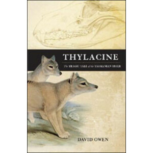 THYLACINE. THE TRAGIC TALE OF THE TASMANIAN TIGER