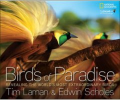 BIRDS OF PARADISE. REVEALING THE WORLD'S MOST EXTRAORDINARY BIRDS