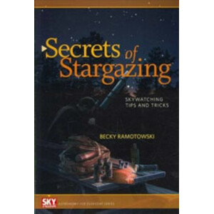 SECRETS OF STARGAZING. SKYWATCHING TIPS AND TRICKS