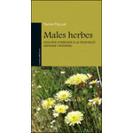 MALES HERBES. GUIA PER CONÈIXER LA VEGETACIÓ ARVENSE I RUDERAL