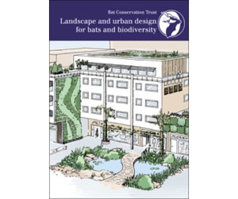 LANDSCAPE AND URBAN DESIGN FOR BATS AND BIODIVERSITY