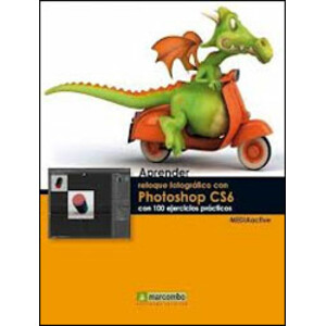 APRENDER.RETOQUE FOTOGRÁFICO CON PHOTOSHOP CS6 CON 100 EJERCICIOS PRÁCTICOS