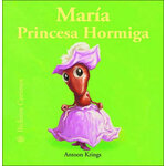 MARÍA PRINCESA HORMIGA.BICHITOS CURIOSOS