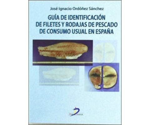 GUÍA DE IDENTIFICACIÓN DE FILETES Y RODAJAS DE PESCADO DE CONSUMO USUAL EN ESPAÑA