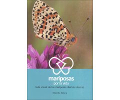 MARIPOSAS POR LA VIDA. GUÍA VISUAL DE LAS MARIPOSAS IBÉRICAS DIURNAS