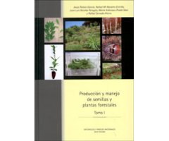 PRODUCCIÓN Y MANEJO DE SEMILLAS Y PLANTAS FORESTALES. TOMO I 2