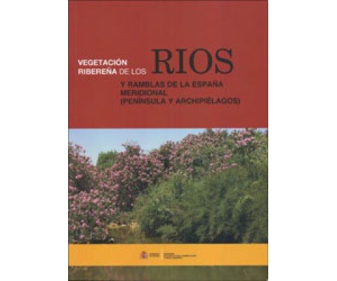 VEGETACIÓN RIBEREÑA DE LOS RÍOS Y RAMBLAS DE LA ESPAÑA MERIDIONAL (PENÍNSULA Y ARCHIPIÉLAGOS)