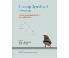 BIRDSONG, SPEECH, AND LANGUAGE. EXPLORING THE EVOLUTION OF MIND AND BRAIN