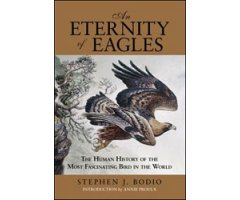 AN ETERNITY OF EAGLES. THE HUMAN HISTORY OF THE MOST FASCINATING BIRDS IN THE WORLD