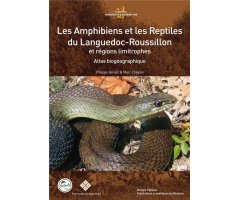 LES AMPHIBIENS ET LES REPTILES DU LANGUEDOC-ROUSSILLON ET RÉGIONS LIMITROPHES. ATLAS BIOGÉOGRAPHIQUE